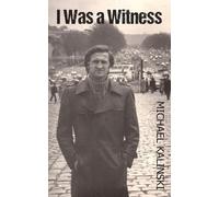 Michael Kalinski I Was a Witness (Tascabile)