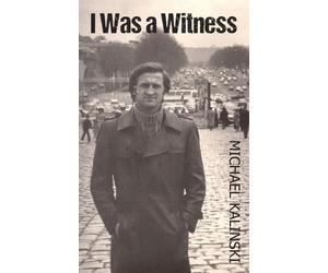 Michael Kalinski I Was a Witness (Tascabile)