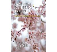 Michael Kane Practical Ethics in Justice (Tascabile)