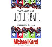 Michael Karol The Comic DNA of Lucille Ball (Tascabile) Tvtidbits Book
