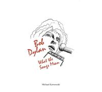 Michael Karwowski Bob Dylan: What the Songs Mean (Tascabile)