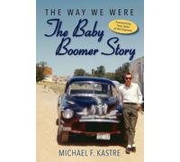 Michael Kastre The Way We Were - The Baby Boomer Story (Tascabile)