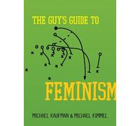Michael Kaufman Michael Kimmel The Guy's Guide to Feminism (Tascabile)