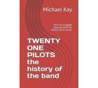 Michael Kay TWENTY ONE PILOTS the history of the band (Tascabile)