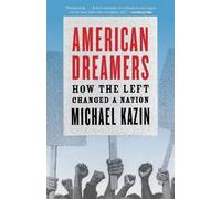 American Dreamers: How the Left Changed a Nation