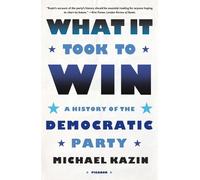 Michael Kazin What It Took to Win (Tascabile)