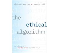 Michael Kearns Aaron Roth The Ethical Algorithm (Copertina rigida)