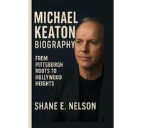 MICHAEL KEATON BIOGRAPHY: From Pittsburgh Roots to Hollywood Heights