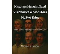 Michael Keith B History's Marginalized Visionaries Whose Stars Did N (Tascabile)
