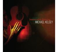 Michael Kelsey - Lessons While Dreaming
