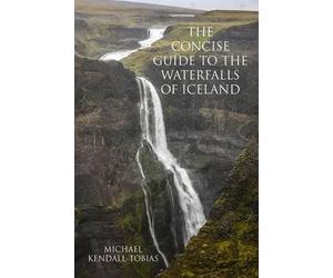 Michael Kendall-Tobia The Concise Guide To The Waterfalls Of Icelan (Tascabile)