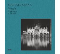 Michael Kenna Venezia. Memorie e tracce. Ediz. illustrata