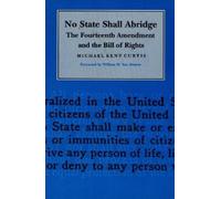 Michael Kent Curtis No State Shall Abridge (Tascabile)