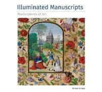 Michael Kerrigan Illuminated Manuscripts Masterpieces of Art (Copertina rigida)
