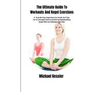 Michael Kessler The Ultimate Guide To Workouts And Kegel Exercises (Tascabile)
