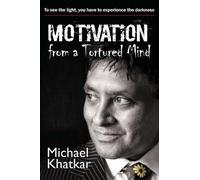 Michael Khatkar Motivation from a Tortured Mind (Tascabile)
