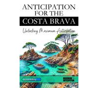 Michael Ki&szli ANTICIPATION FOR THE COSTA BRAVA: Unlocking Maximum (Tascabile)