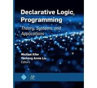 Michael Kifer Yanhong Annie Liu Declarative Logic Programming (Copertina rigida)