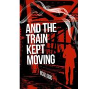 Michael Kiggins And The Train Kept Moving (Tascabile)