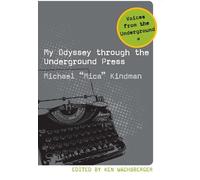 Michael Kindman My Odyssey Through the Underground Press (Tascabile)