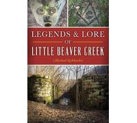 Michael Kishbucher Legends & Lore of Little Beaver Creek (Tascabile)