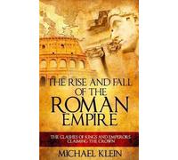 Michael Klein Klein Michael The Rise and Fall of the Roman Empire (Tascabile)
