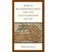 Michael Kochena Roman Self-Representation and the Lukan Kingd (Copertina rigida)