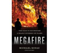 Michael Kodas Megafire: The Race to Extinguish a Deadly Epide (Copertina rigida)