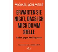 Michael Köhlmei Erwarten Sie nicht, dass ich mich dumm stelle: Reden (Tascabile)