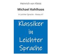 Michael Kohlhaas: In Leichter Sprache - Niveau A1