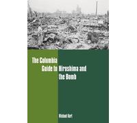 Michael Kort The Columbia Guide to Hiroshima and the Bomb (Copertina rigida)
