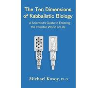 Michael Kosoy The Ten Dimensions of Kabbalistic Biology (Copertina rigida)