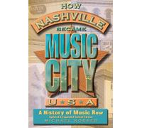 Michael Kosser How Nashville Became Music City, U.S.A. (Tascabile)