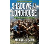 Michael Kosser Mike Roarke Shadows on the Longhouse (Tascabile) First Frontier
