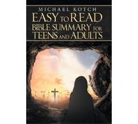 Michael Kotch Easy to Read Bible Summary for Teens and Adults (Copertina rigida)