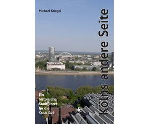 Michael Kriegel Kölns andere Seite: Ein historischer Stadführ (Copertina rigida)