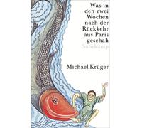 Michael Krüger Was in den zwei Wochen nach der Rückkehr aus P (Copertina rigida)