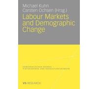Michael Kuhn Labour Markets and Demographic Change (Tascabile)