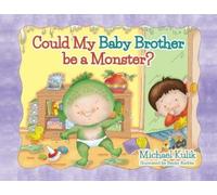 Michael Kulik Could My Baby Brother be a Monster? (Tascabile)
