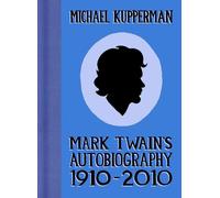 Michael Kupperman Mark Twain's Autobiography 1910-2010 (Copertina rigida)