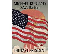 Michael Kurland S.W. The Last President: A Novel of an Alternative (Tascabile)