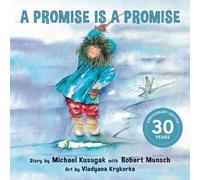 Michael Kusugak Robert Munsch A Promise Is a Promise (Copertina rigida)
