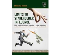 Michael L. Barnett Limits to Stakeholder Influence (Tascabile)