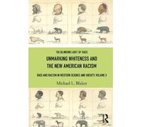 Michael L. Blakey Unmarking Whiteness and the New American Racism (Tascabile)