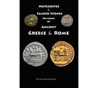 Michael L Blood Meteorites & Sacred Stones on Coins of Ancient Greec (Tascabile)