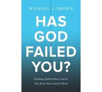 Michael L. Brow Has God Failed You? - Finding Faith When You`re Not (Tascabile)