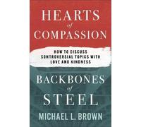 Michael L. Brown Hearts of Compassion, Backbones of Steel (Tascabile)