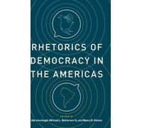 Michael L. Butterworth Rhetorics of Democracy in the Americas (Copertina rigida)