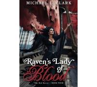 Michael L Clark Raven's Lady of Blood (Tascabile)