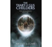 Michael L Clark The Diary of Gus Childers (Tascabile)